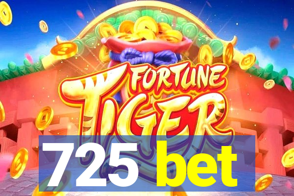 725 bet
